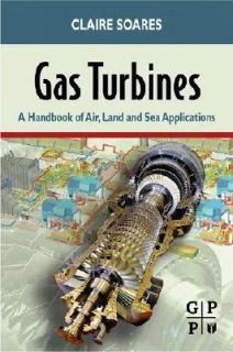 Gas Turbines A Handbook of Air, Land and Sea Applications by Claire 