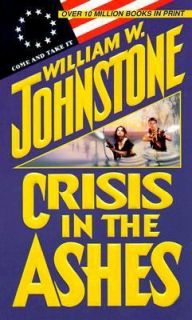 Crisis in the Ashes by William W. Johnstone and Kensington Publishing 
