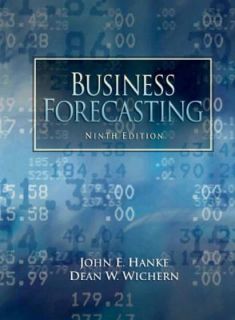 Business Forecasting by John E. Hanke and Dean W. Wichern 2008 