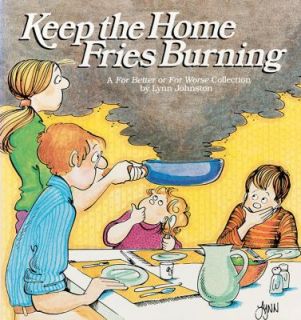 Keep the Home Fries Burning by Lynn Johnston 1986, Paperback