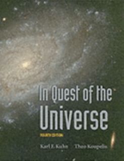 In Quest of the Universe by Karl F. Kuhn and Theo Koupelis 2004 