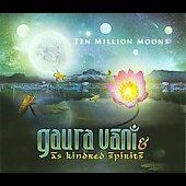Ten Million Moons by Gaura Vani, As Kindred Spirits CD, Jun 2009 