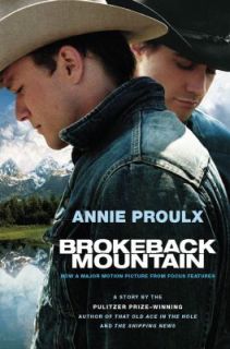 Brokeback Mountain Now a Major Motion Picture by Annie Proulx 2005 
