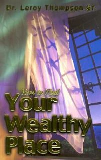  to Find Your Wealthy Place by Leroy Thompson 1999, Paperback