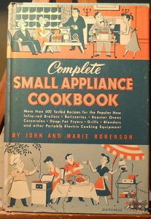 COMPLETE SMALL APPLIANCE COOKBOOK BY JOHN & MARIE ROBERSON COPYRIGHT 