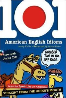 101 American English Idioms Learn to speak Like an American Straight 