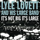   Its Large Digipak by Lyle Lovett CD, Aug 2007, Lost Highway