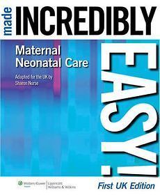 NEW Maternal Neonatal Care Made Incredibly Easy UK Edition by Sharon 