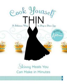Cook Yourself Thin Skinny Meals You Can Make in Minutes by Lifetime 