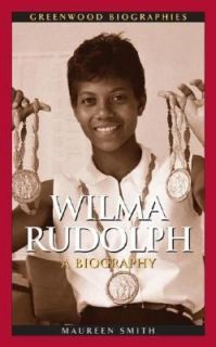 Wilma Rudolph A Biography by Maureen M. Smith 2006, Hardcover