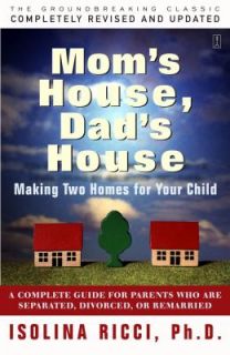 Moms House, Dads House A Complete Guide for Parents Who Are 
