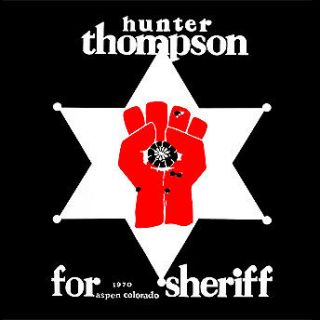HUNTER S THOMPSON FOR SHERIFF aspen 1970 bukowski gonzo fear loathing 
