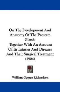 Development and Anatomy of the Prostate Gland Together with an Account 