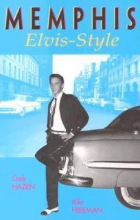 Memphis Elvis Style by Mike Freeman and Cindy Hazen 1997, Hardcover 