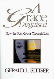   Grows Through Suffering by Gerald L. Sittser 1996, Hardcover