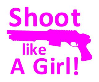 Shoot like a Girl Vinyl decal sticker shotgun shooting hunting country 