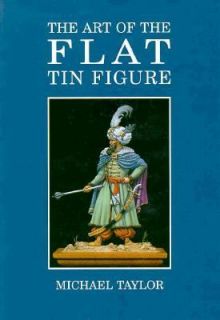 Art of the Flat Tin Figure by Michael Taylor 1995, Hardcover