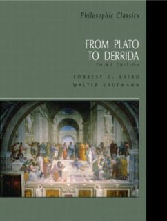 Philosophic Classics From Plato to Derrida by Forrest E. Baird 2002 