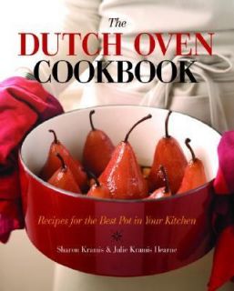 The Dutch Oven Cookbook Recipes for the Best Pot in Your Kitchen by 