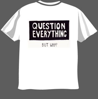 question everything funny t shirt unisex men ladies more options 