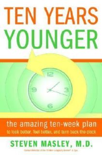 Ten Years Younger The Amazing Ten Week Plan to Look Better, Feel 