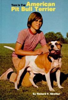 This Is the American Pit Bull Terrier by Richard F. Stratton 1976 