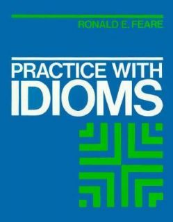 Practice with Idioms by Ronald E. Feare 1980, Paperback