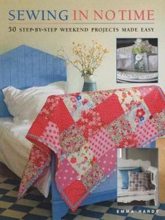 Sewing in No Time 50 Step by Step Weekend Projects Made Easy by Emma 