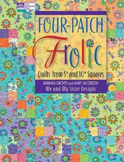 Four Patch Frolic Quilts from 5 and 10 Squares by Mary A. Jacobson and 