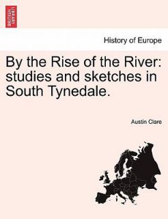 By the Rise of the River Studies and sketches in South Tynedale by 