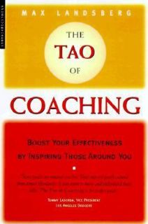 The Tao of Coaching Boost Your Effectiveness by Inspiring Those Around 