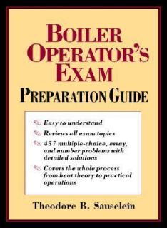 Boiler Operators Exam Preparation Guide by Theodore B. Sauselein 1997 