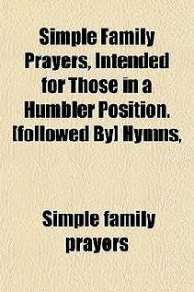 Simple Family Prayers, Intended for Those in a Humbler Posit NEW