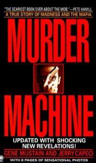 Murder Machine A True Story of Murder, Madness, and the Mafia by Gene 