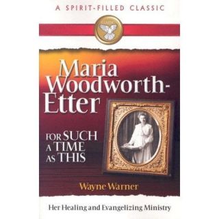 Maria Woodworth Etter by Wayne Warner Brand New 0882709178