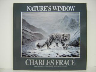 Charles Frace Natures Window Wildlife Art Book HB OOP