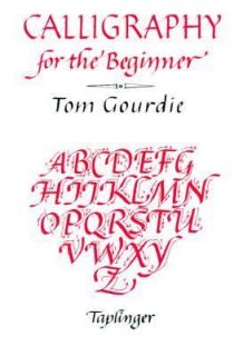 Calligraphy for the Beginner by Tom Gourdie 1997, Paperback, Reprint 