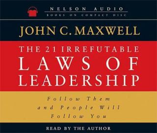 The 21 Irrefutable Laws of Leadership Follow Them and People Will 