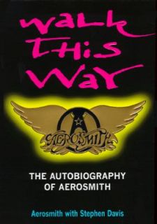 Walk This Way The Autobiography of Aerosmith by Stephen Davis and 