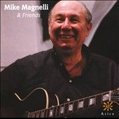 Mike Magnelli Friends by Mike Magnelli CD, Jul 2010, Azica Records 