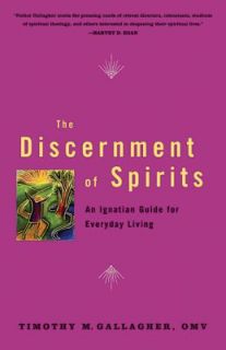 The Discernment of Spirits An Ignatian Guide for Everyday Living by 