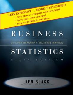 Business Statistics Contemporary Decision Making by Ken Black 2009 