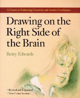 Drawing on the Right Side of the Brain by Betty Edwards 1989 