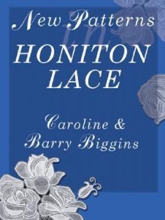 New Patterns in Honiton Lace by Barry Biggins and Caroline Biggins 