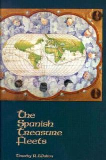 Spanish Treasure Fleets by Timothy R. Walton 1994, Hardcover