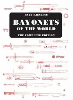 Bayonets of the World The Complete Edition by Paul Kiesling 2011 