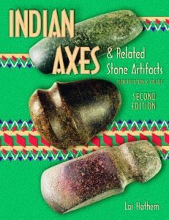 Indian Axes  Related Stone Artifacts by Lar Hothem (2001, Paperback 