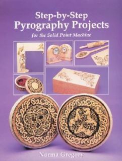Step by Step Pyrography Projects For the Solid Point Machine by Norma 
