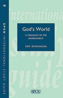 Gods World A Bilbical Theology of the Environment by Ken Gnanakan 