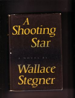 Wallace Stegner A Shooting Star HC DJ 1st Edition 1961